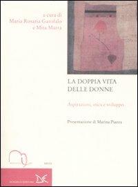 La doppia vita delle donne. Aspirazioni, etica e sviluppo  - Libro Meridiana Libri 2008, Meridiana Libri. Saggi | Libraccio.it