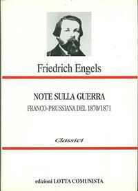 Note sulla guerra franco-prussiana 1870-1871 - Friedrich Engels - Libro Lotta Comunista 1997, Classici | Libraccio.it