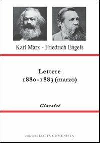 Lettere. 1880-1883 - Karl Marx, Friedrich Engels - Libro Lotta Comunista 2008, Classici | Libraccio.it