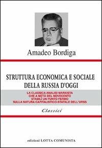 Struttura economica e sociale della Russia d'oggi - Amedeo Bordiga - Libro Lotta Comunista 2009, Classici | Libraccio.it