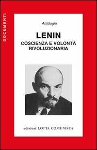 Lenin. Coscienza e volontà rivoluzionaria  - Libro Lotta Comunista 2010, Documenti | Libraccio.it
