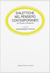 Dialettiche nel pensiero contemporaneo. Da Fichte a Gadamer. Per le Scuole superiori
