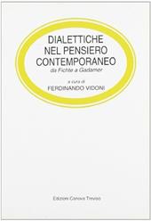 Dialettiche nel pensiero contemporaneo. Da Fichte a Gadamer.