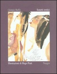 Sonetti erotici. Ediz. illustrata - Giorgio Baffo, Hugo Pratt - Libro Nuages 2002, Classici illustrati | Libraccio.it