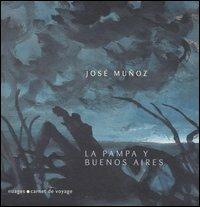 La pampa y Buenos Aires - José Muñoz - Libro Nuages 2006, Carnet de voyage | Libraccio.it