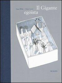 Il gigante egoista. Ediz. illustrata - Oscar Wilde, Chiara Carrer - Libro Nuages 2007, Classici illustrati | Libraccio.it