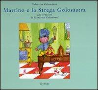 Martino e la strega golosastra. Ediz. illustrata - Valentina Colombani - Libro Nuages 2007, Bambini | Libraccio.it