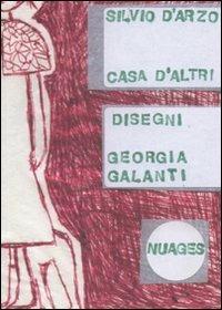 Casa d'altri. Ediz. illustrata - Silvio D'Arzo, Georgia Galanti - Libro Nuages 2008, Nuages | Libraccio.it