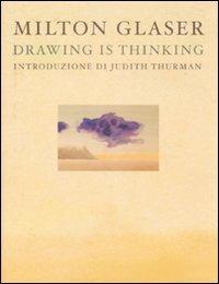 Drawing is thinking. Ediz. italiana - Milton Glaser - Libro Nuages 2008 | Libraccio.it