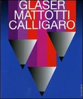 Glaser, Mattotti, Calligaro. Il destino della pittura. Catalogo della mostra (7 marzo-11 aprile 2009)