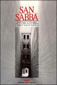San Sabba. Istruttoria e processo per il lager della risiera  - Libro Lint Editoriale 2008, Documenti | Libraccio.it
