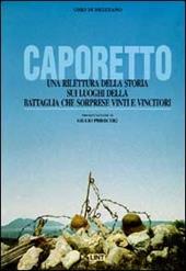 Caporetto. Una rilettura della storia sui luoghi della battaglia che sorprese vinti e vincitori