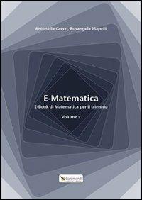 E-MATEMATICA 2 - GRECO ANTONELLA, MAPELLI ROSANGELA | Libraccio.it