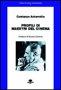 Profili di maestri del cinema - Costanzo Antermite - Libro Barbieri 2010, Cultura cinematografica | Libraccio.it