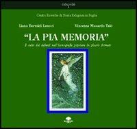 La pia memoria. Il culto dei defunti nell'iconografia di piccolo formato - Liana Bertoldi Lenoci, Vincenza Musardo Talò - Libro Barbieri 2002, Cataloghi | Libraccio.it