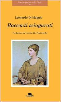 Racconti sciagurati - Leonardo Di Maggio - Libro Barbieri 2002, L'accampamento dei cigni | Libraccio.it