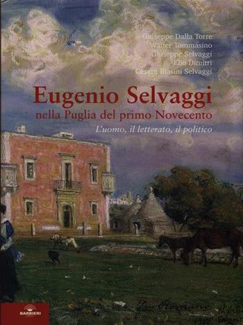 Eugenio Selvaggi nella Puglia del primo Novecento  - Libro Barbieri 2002 | Libraccio.it