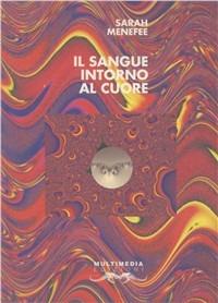 Il sangue intorno al cuore. Testo inglese a fronte - Sarah Menefee - Libro Multimedia Edizioni 1994, Altre Americhe | Libraccio.it