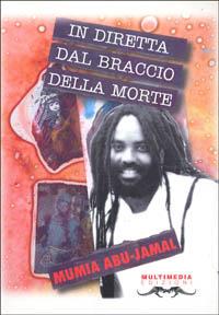 In diretta dal braccio della morte - Mumia Abu-Jamal - Libro Multimedia Edizioni 1996, Altre Americhe | Libraccio.it