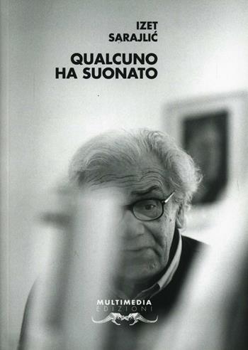 Qualcuno ha suonato. Con CD Audio - Izet Sarajlic - Libro Multimedia Edizioni 2009, Poesia come pane | Libraccio.it