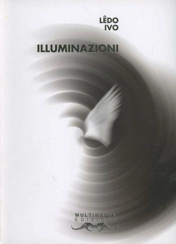 Illuminazioni. Testo portoghese a fronte - Ledo Ivo - Libro Multimedia Edizioni 2002, Poesia come pane | Libraccio.it