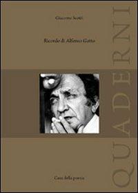 Ricordi di Alfonso Gatto - Giacomo Scotti - Libro Multimedia Edizioni 2009, Quaderni di casa della poesia | Libraccio.it