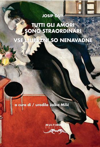 Tutti gli amori sono straordinari. Ediz. italiana e slovena - Josip Osti - Libro Multimedia Edizioni 2016, Poesia come pane | Libraccio.it
