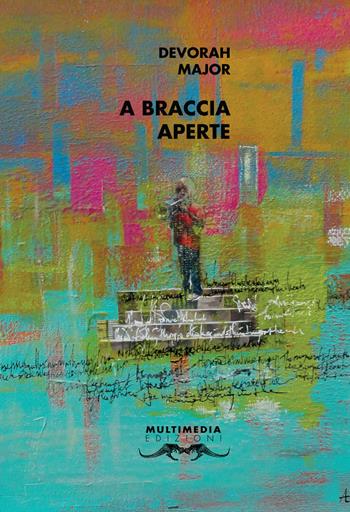 A braccia aperte. Testo inglese a fronte. Ediz. bilingue - Devorah Major - Libro Multimedia Edizioni 2019, Altre Americhe | Libraccio.it
