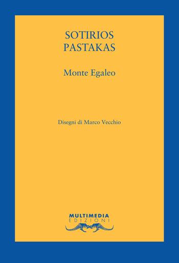 Monte Egaleo. Testo greco a fronte. Ediz. bilingue - Sotirios Pastakas - Libro Multimedia Edizioni 2019, Fatamorgana | Libraccio.it