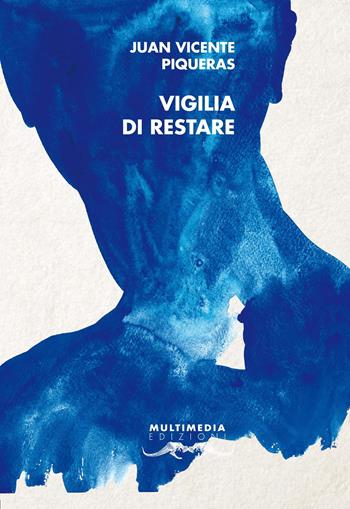 Vigilia di restare. Ediz. spagnola e italiana - Juan Vicente Piqueras - Libro Multimedia Edizioni 2017, Poesia come pane | Libraccio.it