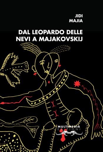 Dal leopardo delle nevi a Majakovskij - Jidi Majia - Libro Multimedia Edizioni 2018, Poesia come pane | Libraccio.it