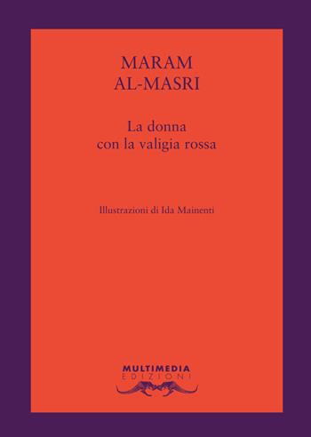 La donna con la valigia rossa - Maram Al-Masri - Libro Multimedia Edizioni 2018, Fatamorgana | Libraccio.it