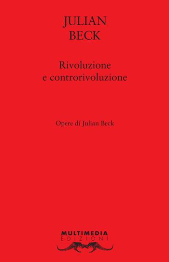 Rivoluzione e controrivoluzione. Ediz. bilingue - Julian Beck - Libro Multimedia Edizioni 2019, Fatamorgana | Libraccio.it