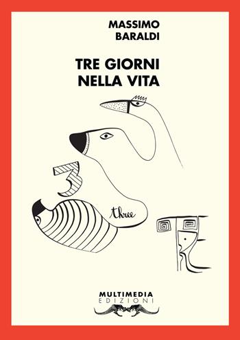 Tre giorni nella vita. Ritratti a 45 giri (al minuto) - Massimo Baraldi - Libro Multimedia Edizioni 2019, Mediterranea | Libraccio.it
