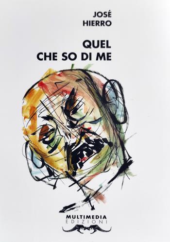 Quel che so di me - José Hierro - Libro Multimedia Edizioni 2021 | Libraccio.it