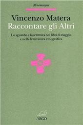 Raccontare gli altri. Lo sguardo e la scrittura nei libri di viaggio e nella letteratura etnografica