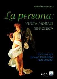La persona: verità morale sinfonica. Studi in onore del prof. Raimondo Frattallone  - Libro Cooperativa S. Tom 2004, Saggi di teologia | Libraccio.it