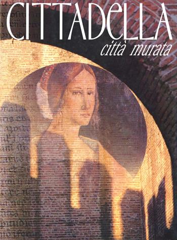 Cittadella. Città murata  - Libro Biblos 1999 | Libraccio.it