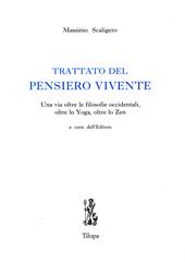 Trattato del pensiero vivente. Una via oltre le filosofie occidentali, oltre lo yoga, oltre lo zen