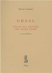 Graal. Saggio sul mistero del sacro amore