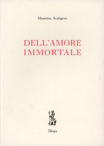 Dell'amore immortale - Massimo Scaligero - Libro Tilopa 1982 | Libraccio.it