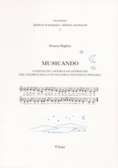 Musicando. Canzonzine giochi e filastrocche per i bambini della scuola dell'infanzia e primaria.