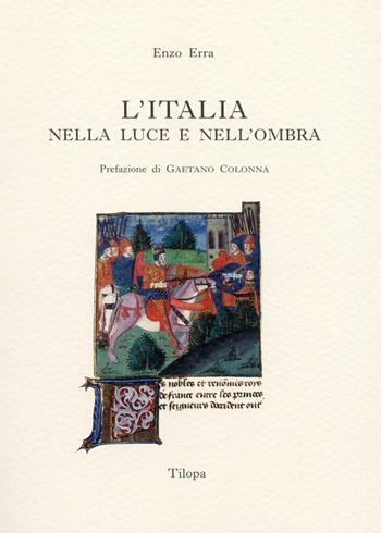 L' Italia nella luce e nell'ombra - Enzo Erra - Libro Tilopa 2007 | Libraccio.it
