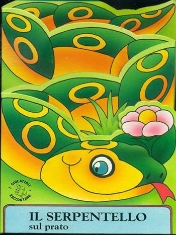Il serpentello sul prato - Leonardo Binato - Libro Fatatrac 1994, Il giocattolo racconta | Libraccio.it