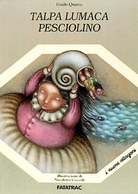 Talpa, lumaca, pesciolino - Guido Quarzo - Libro Fatatrac 2007, I nuovi ottagoni | Libraccio.it