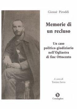 Memorie di un recluso. Un caso politico-giudiziario nella Sardegna di fine Ottocento - Giosuè Piroddi - Libro Condaghes 1998, Pósidos | Libraccio.it