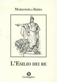 L'esilio dei re - Mariangela Sedda - Libro Condaghes 2000, Contos e ammentos | Libraccio.it