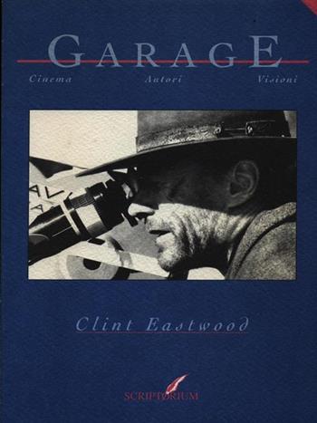 Clint Eastwood  - Libro Paravia/Scriptorium 1994, Garage. Cinema autori visioni | Libraccio.it