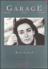 Ken Loach  - Libro Paravia/Scriptorium 1995, Garage. Cinema autori visioni | Libraccio.it