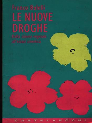 Le nuove droghe - Franco Bolelli - Libro Castelvecchi 2003, Contatti | Libraccio.it